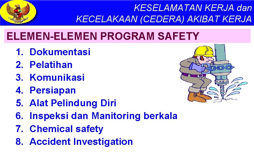 KESELAMATAN KERJA dan KECELAKAAN (CEDERA) AKIBAT KERJA ELEMEN-ELEMEN PROGRAM SAFETY 1. 2. 3. 4.