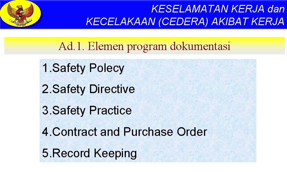 KESELAMATAN KERJA dan KECELAKAAN (CEDERA) AKIBAT KERJA Ad. 1. Elemen program dokumentasi 1. Safety
