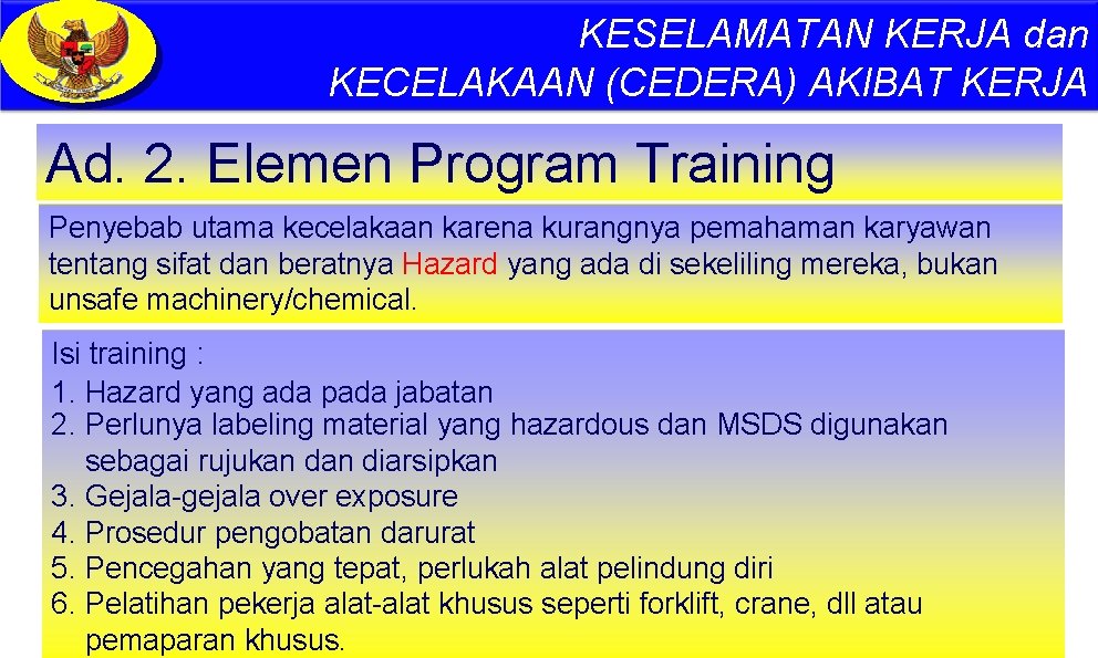 KESELAMATAN KERJA dan KECELAKAAN (CEDERA) AKIBAT KERJA Ad. 2. Elemen Program Training Penyebab utama