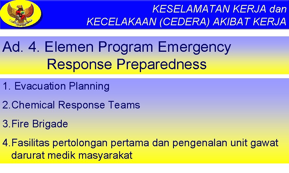 KESELAMATAN KERJA dan KECELAKAAN (CEDERA) AKIBAT KERJA Ad. 4. Elemen Program Emergency Response Preparedness