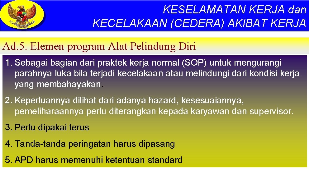 KESELAMATAN KERJA dan KECELAKAAN (CEDERA) AKIBAT KERJA Ad. 5. Elemen program Alat Pelindung Diri