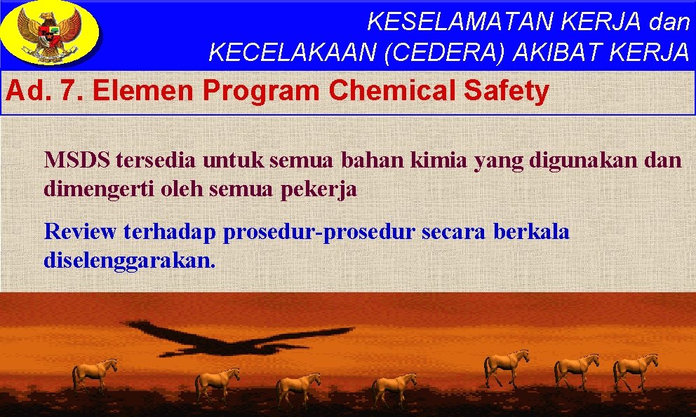 KESELAMATAN KERJA dan KECELAKAAN (CEDERA) AKIBAT KERJA Ad. 7. Elemen Program Chemical Safety MSDS