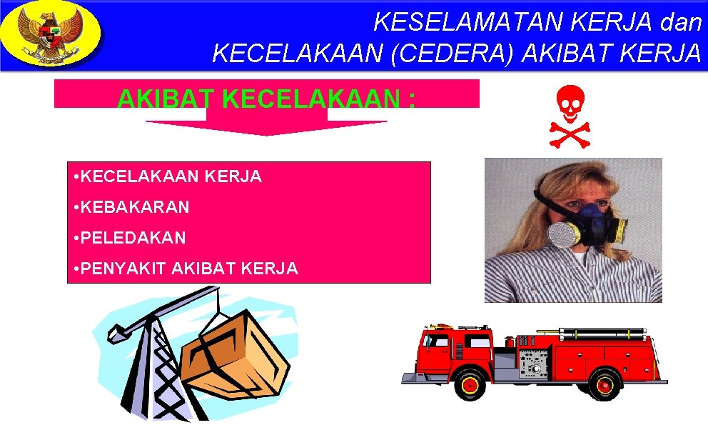 KESELAMATAN KERJA dan KECELAKAAN (CEDERA) AKIBAT KERJA AKIBAT KECELAKAAN : • KECELAKAAN KERJA •