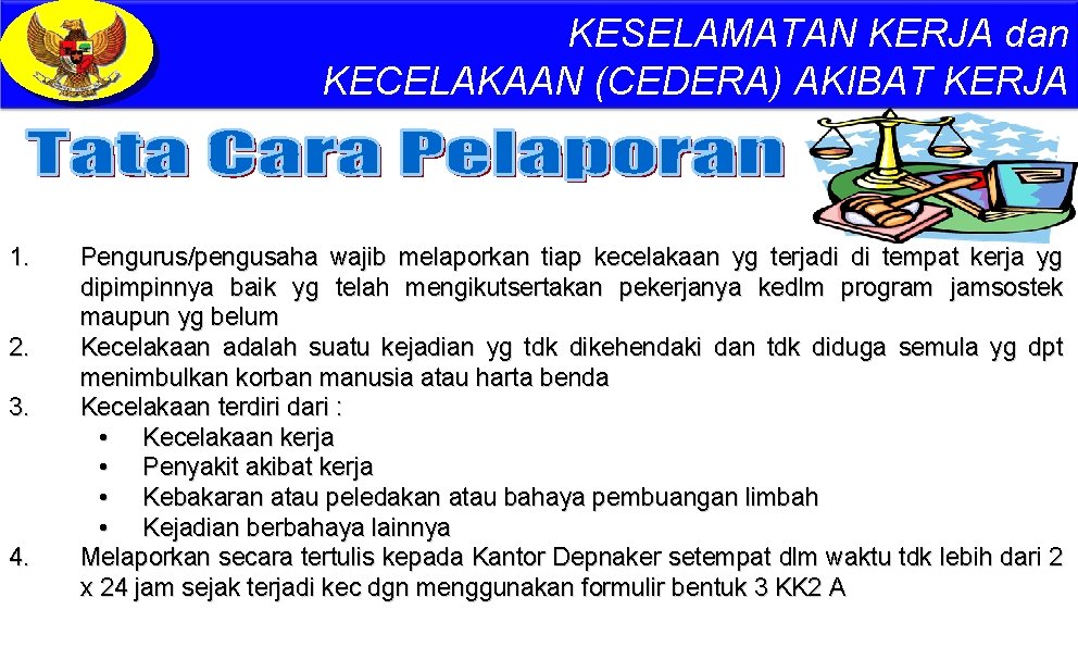 KESELAMATAN KERJA dan KECELAKAAN (CEDERA) AKIBAT KERJA 1. 2. 3. 4. Pengurus/pengusaha wajib melaporkan