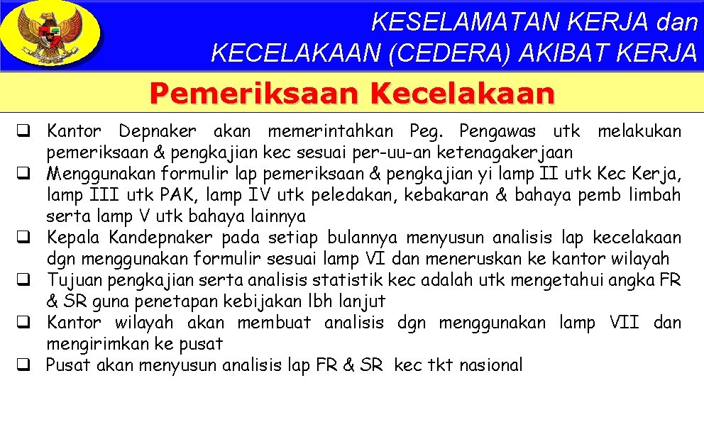 KESELAMATAN KERJA dan KECELAKAAN (CEDERA) AKIBAT KERJA Pemeriksaan Kecelakaan q Kantor Depnaker akan memerintahkan