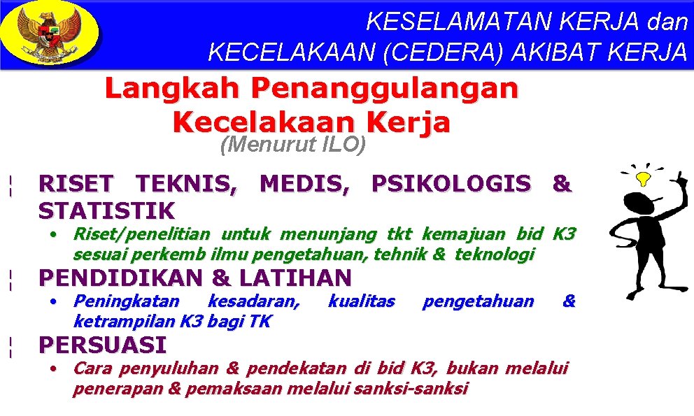 KESELAMATAN KERJA dan KECELAKAAN (CEDERA) AKIBAT KERJA Langkah Penanggulangan Kecelakaan Kerja (Menurut ILO) ¦