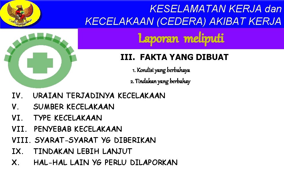 KESELAMATAN KERJA dan KECELAKAAN (CEDERA) AKIBAT KERJA Laporan meliputi III. FAKTA YANG DIBUAT 1.