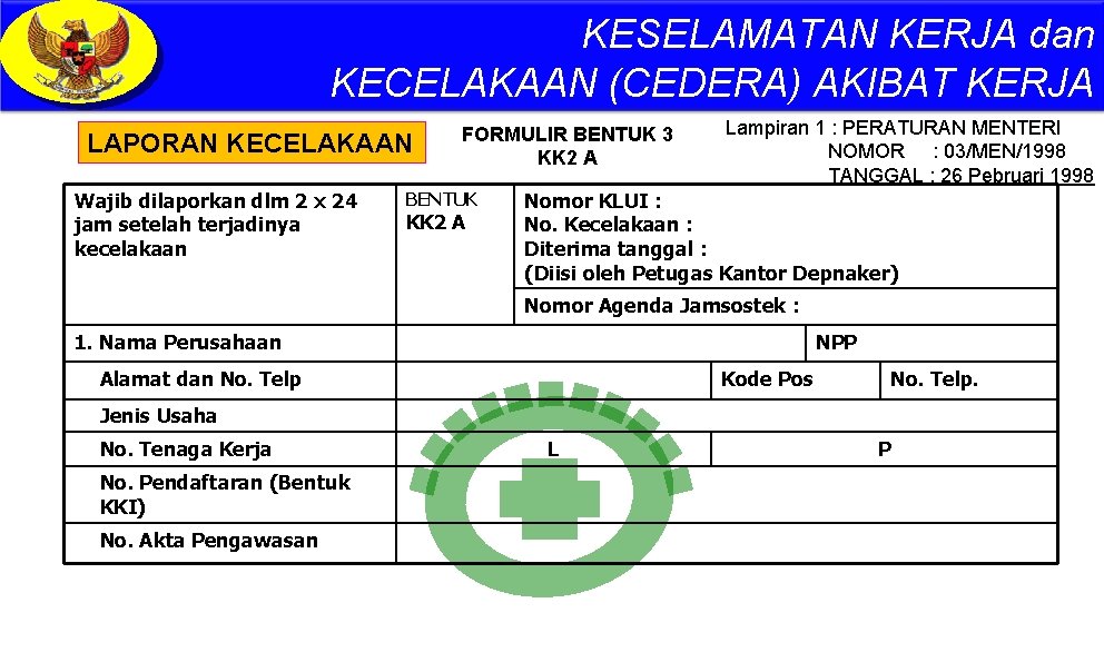 KESELAMATAN KERJA dan KECELAKAAN (CEDERA) AKIBAT KERJA LAPORAN KECELAKAAN Wajib dilaporkan dlm 2 x