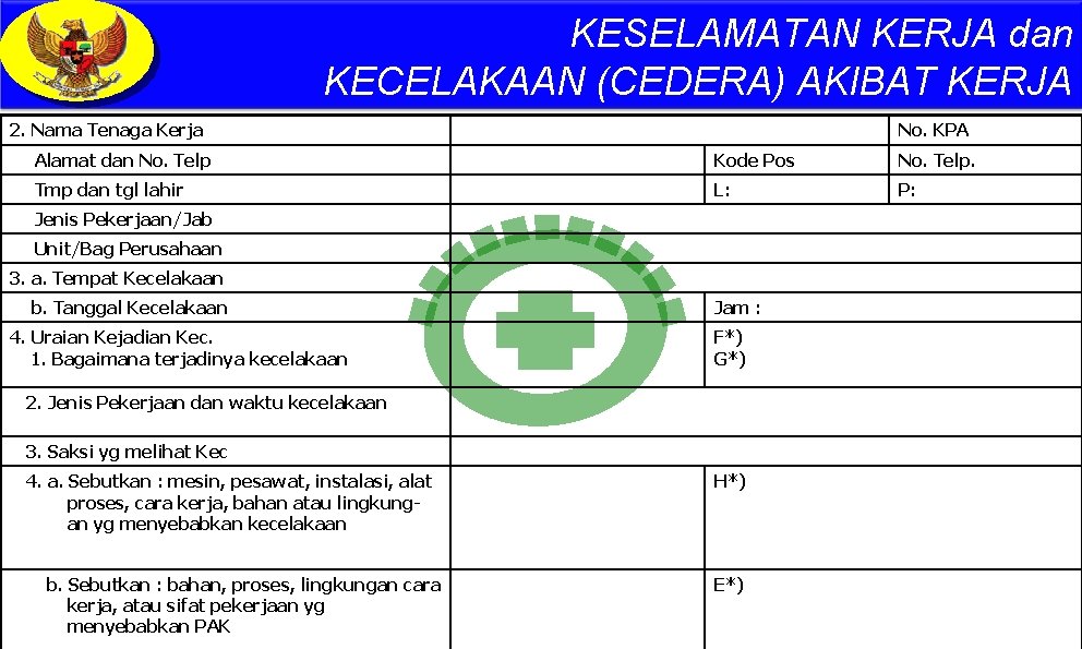 KESELAMATAN KERJA dan KECELAKAAN (CEDERA) AKIBAT KERJA 2. Nama Tenaga Kerja No. KPA Alamat