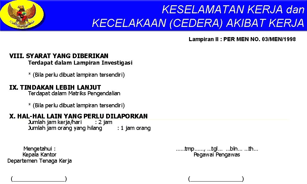 KESELAMATAN KERJA dan KECELAKAAN (CEDERA) AKIBAT KERJA Lampiran II : PER MEN NO. 03/MEN/1998