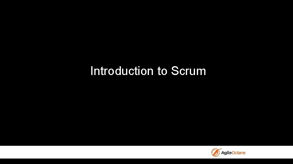 Introduction to Scrum 