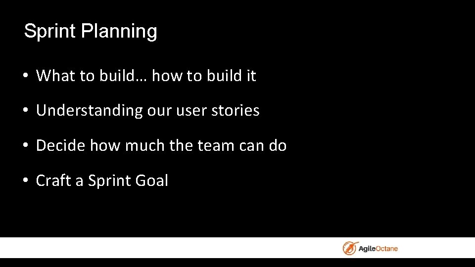 Sprint Planning • What to build… how to build it • Understanding our user