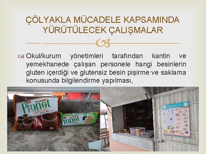 ÇÖLYAKLA MÜCADELE KAPSAMINDA YÜRÜTÜLECEK ÇALIŞMALAR Okul/kurum yönetimleri tarafından kantin ve yemekhanede çalışan personele hangi