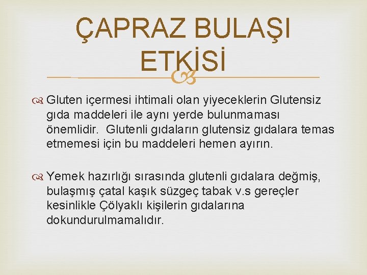 ÇAPRAZ BULAŞI ETKİSİ Gluten içermesi ihtimali olan yiyeceklerin Glutensiz gıda maddeleri ile aynı yerde