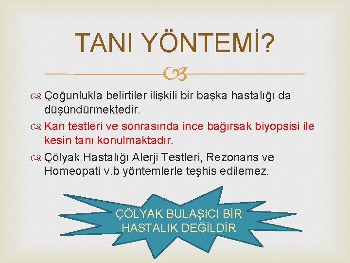 TANI YÖNTEMİ? Çoğunlukla belirtiler ilişkili bir başka hastalığı da düşündürmektedir. Kan testleri ve sonrasında