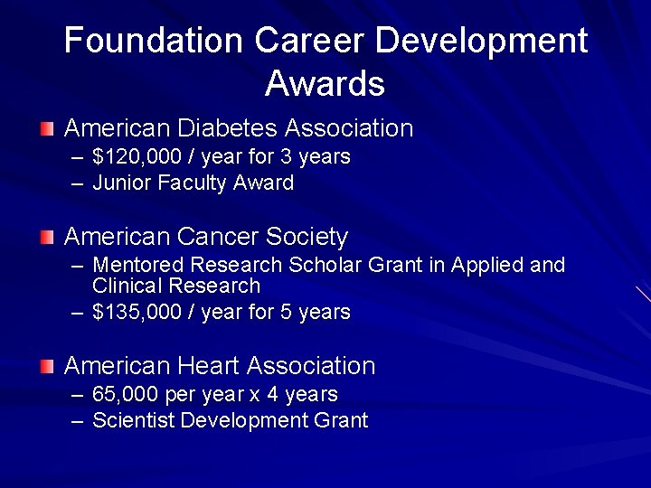 Foundation Career Development Awards American Diabetes Association – $120, 000 / year for 3