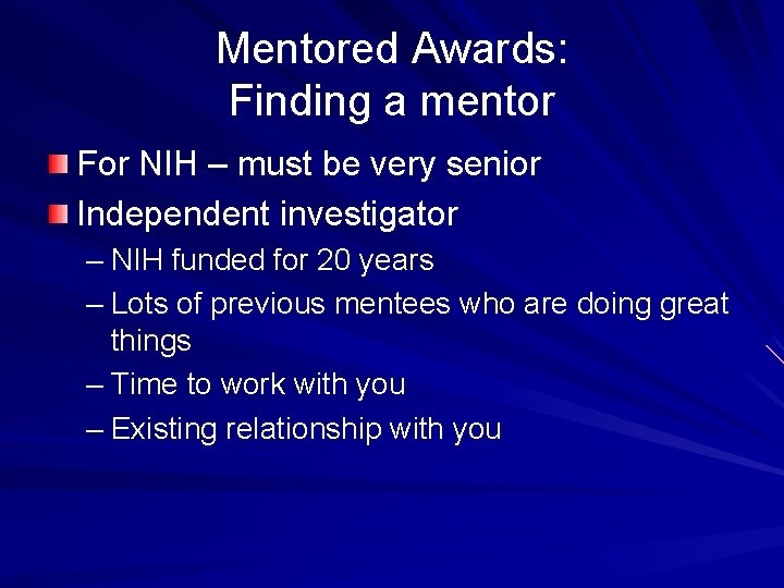 Mentored Awards: Finding a mentor For NIH – must be very senior Independent investigator