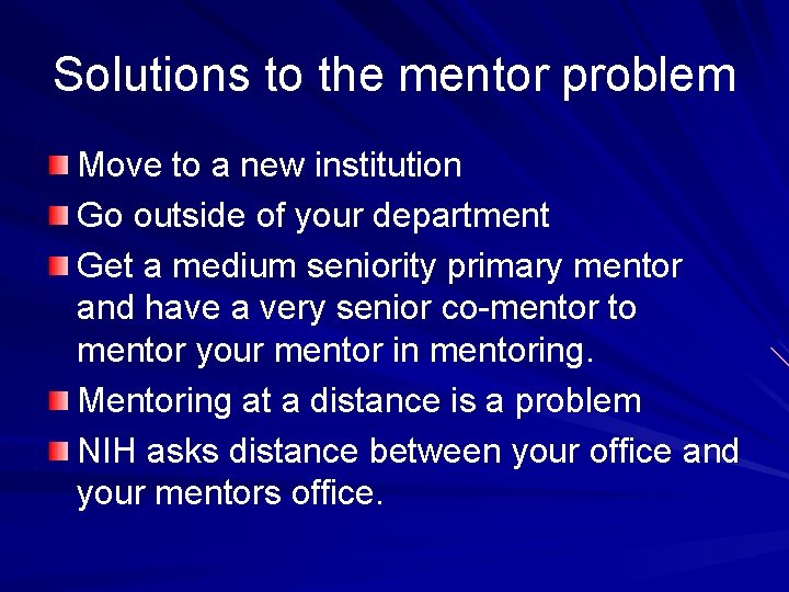 Solutions to the mentor problem Move to a new institution Go outside of your