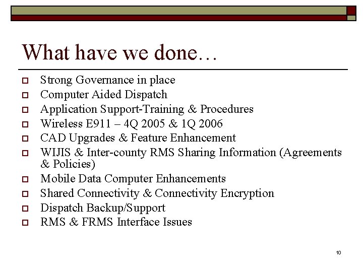 What have we done… o o o o o Strong Governance in place Computer