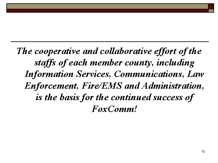 The cooperative and collaborative effort of the staffs of each member county, including Information