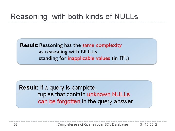 Reasoning with both kinds of NULLs Result: If a query is complete, tuples that