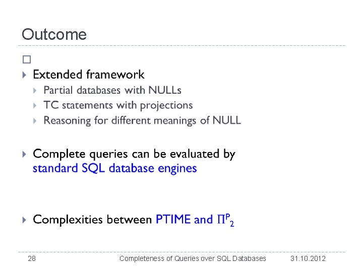 Outcome � 28 Completeness of Queries over SQL Databases 31. 10. 2012 