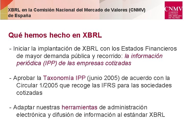 XBRL en la Comisión Nacional del Mercado de Valores (CNMV) de España Qué hemos