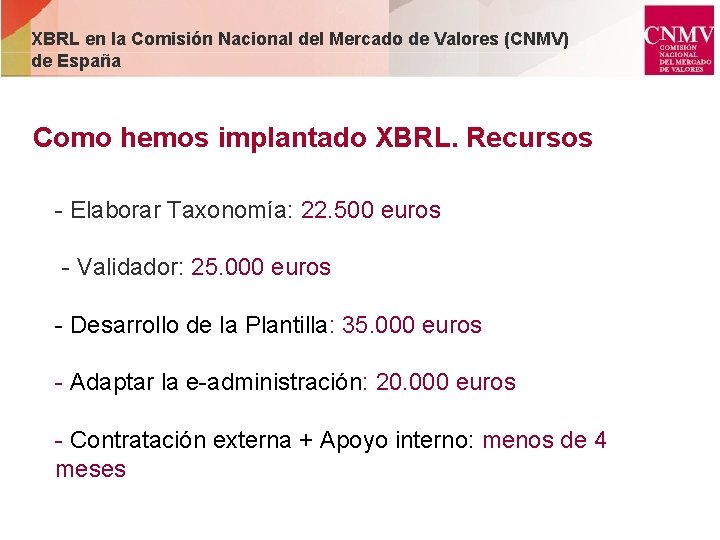 XBRL en la Comisión Nacional del Mercado de Valores (CNMV) de España Como hemos