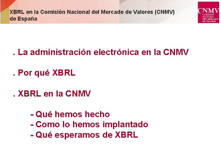 XBRL en la Comisión Nacional del Mercado de Valores (CNMV) de España . La