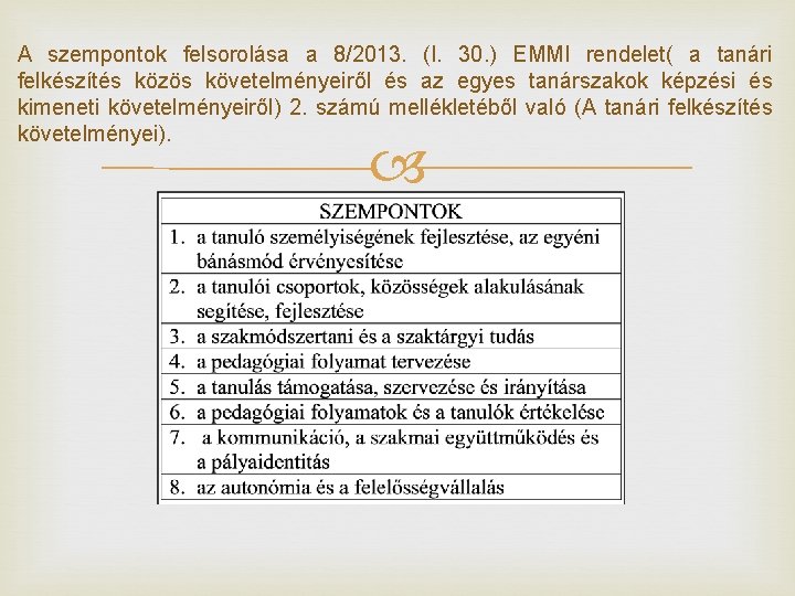 A szempontok felsorolása a 8/2013. (I. 30. ) EMMI rendelet( a tanári felkészítés közös