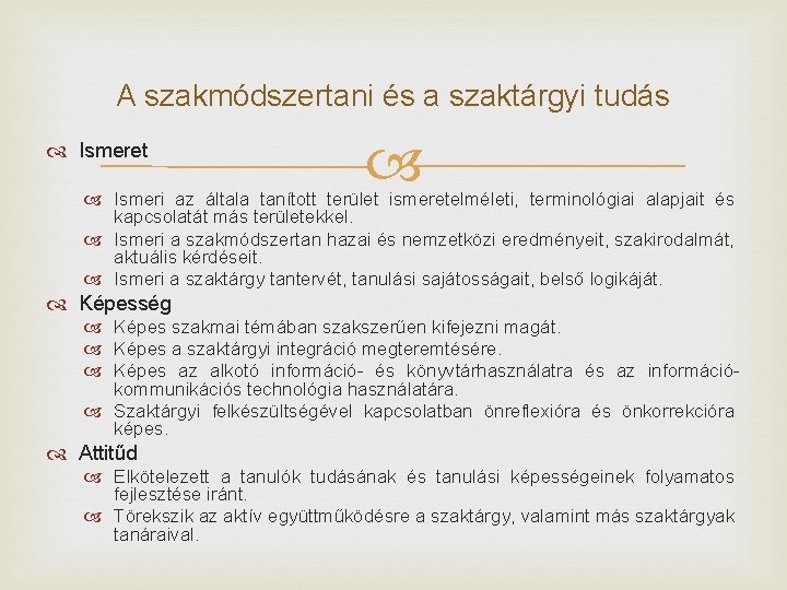 A szakmódszertani és a szaktárgyi tudás Ismeret Ismeri az általa tanított terület ismeretelméleti, terminológiai