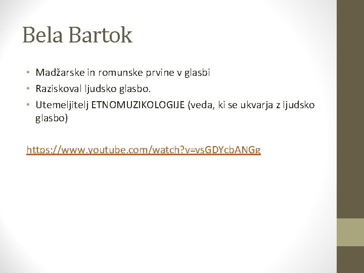 Bela Bartok • Madžarske in romunske prvine v glasbi • Raziskoval ljudsko glasbo. •