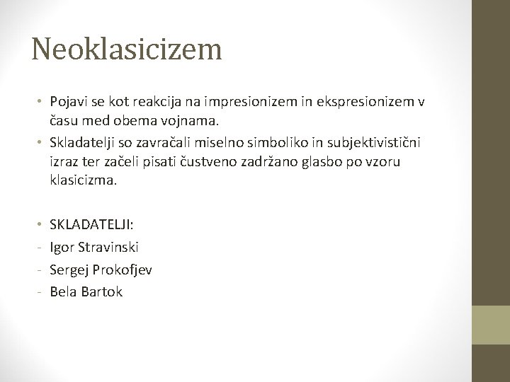 Neoklasicizem • Pojavi se kot reakcija na impresionizem in ekspresionizem v času med obema