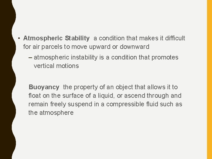  • Atmospheric Stability a condition that makes it difficult for air parcels to