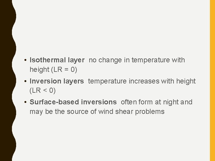  • Isothermal layer no change in temperature with height (LR = 0) •