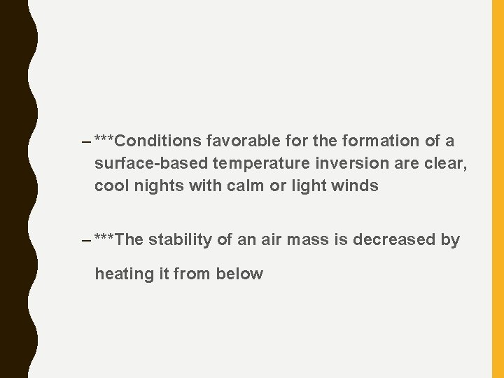 – ***Conditions favorable for the formation of a surface-based temperature inversion are clear, cool
