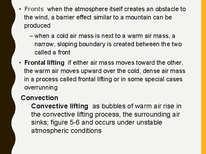  • Fronts when the atmosphere itself creates an obstacle to the wind, a