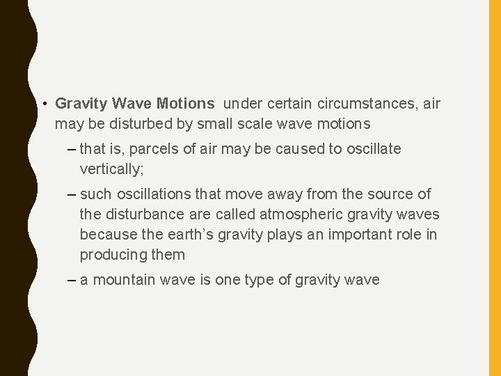  • Gravity Wave Motions under certain circumstances, air may be disturbed by small