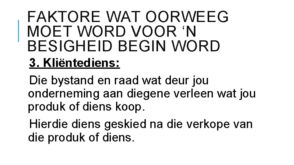 FAKTORE WAT OORWEEG MOET WORD VOOR ‘N BESIGHEID BEGIN WORD 3. Kliëntediens: Die bystand