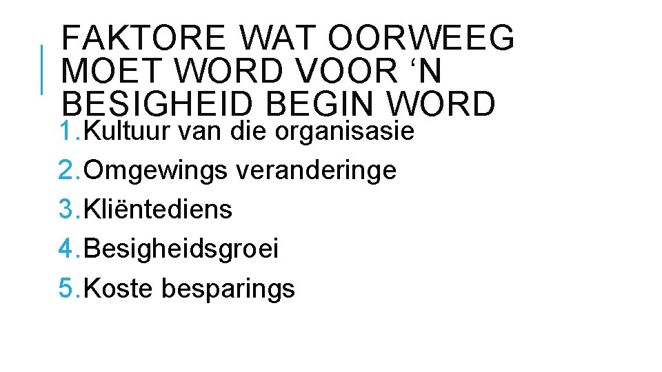 FAKTORE WAT OORWEEG MOET WORD VOOR ‘N BESIGHEID BEGIN WORD 1. Kultuur van die