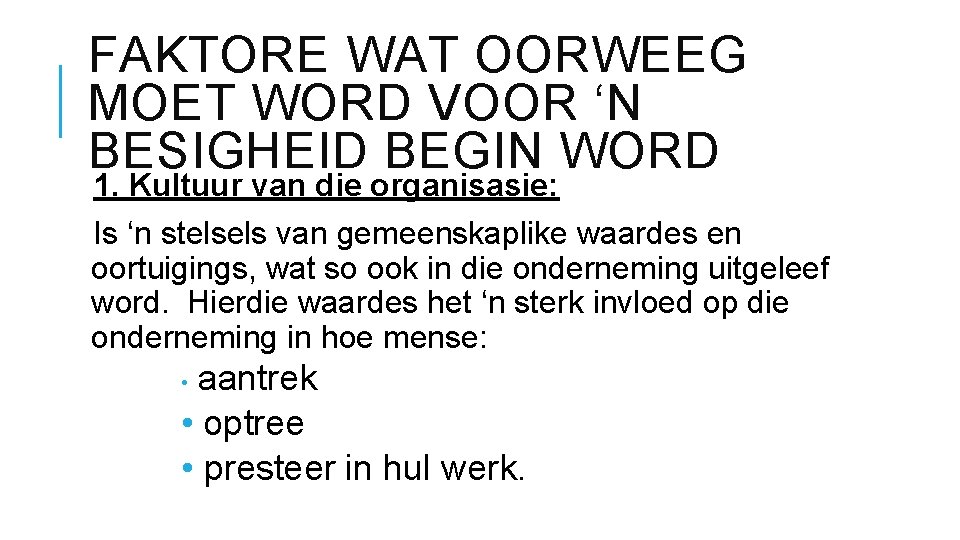 FAKTORE WAT OORWEEG MOET WORD VOOR ‘N BESIGHEID BEGIN WORD 1. Kultuur van die
