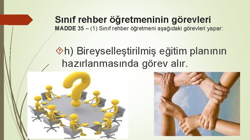 Sınıf rehber öğretmeninin görevleri MADDE 35 – (1) Sınıf rehber öğretmeni aşağıdaki görevleri yapar: