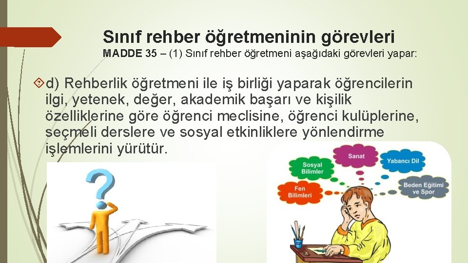 Sınıf rehber öğretmeninin görevleri MADDE 35 – (1) Sınıf rehber öğretmeni aşağıdaki görevleri yapar: