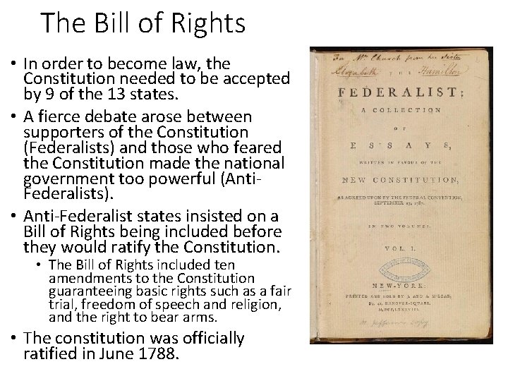 The Bill of Rights • In order to become law, the Constitution needed to
