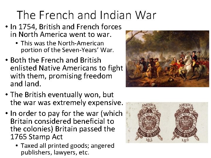 The French and Indian War • In 1754, British and French forces in North