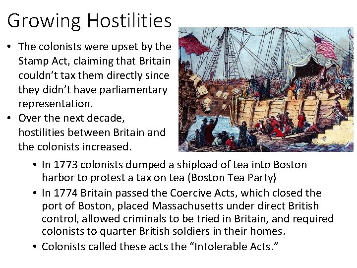 Growing Hostilities • The colonists were upset by the Stamp Act, claiming that Britain