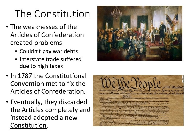 The Constitution • The weaknesses of the Articles of Confederation created problems: • Couldn’t