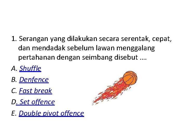 1. Serangan yang dilakukan secara serentak, cepat, dan mendadak sebelum lawan menggalang pertahanan dengan