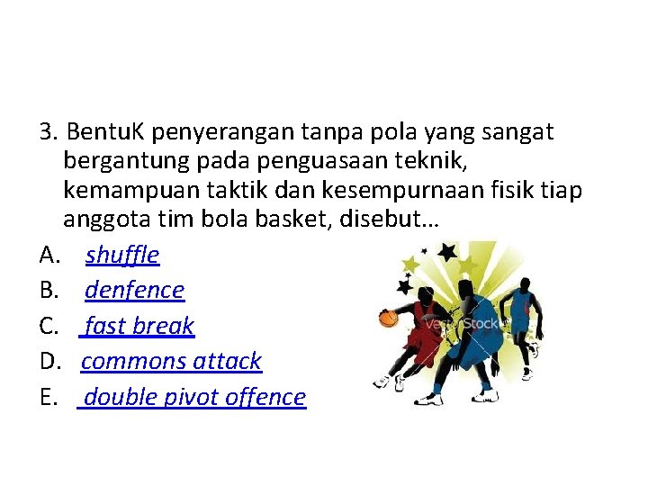 3. Bentu. K penyerangan tanpa pola yang sangat bergantung pada penguasaan teknik, kemampuan taktik