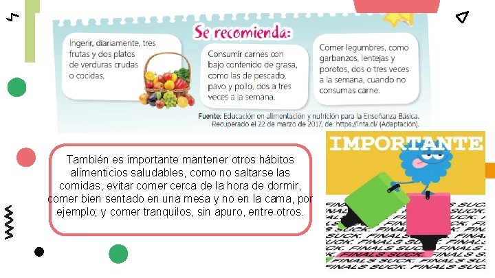 También es importante mantener otros hábitos alimenticios saludables, como no saltarse las comidas, evitar